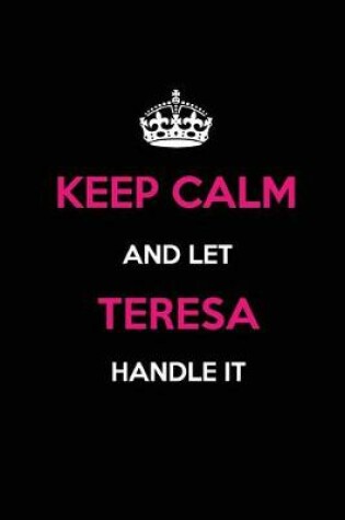 Cover of Keep Calm and Let Teresa Handle It