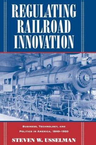 Cover of Regulating Railroad Innovation