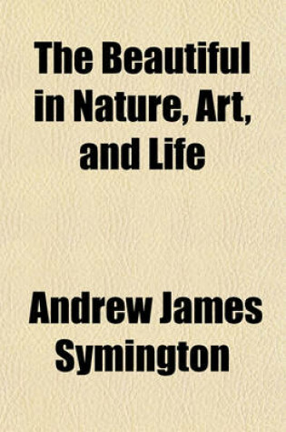 Cover of The Beautiful in Nature, Art, and Life (Volume 1)