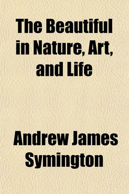 Book cover for The Beautiful in Nature, Art, and Life (Volume 1)