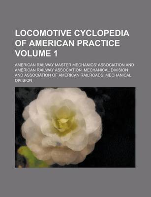 Book cover for Locomotive Cyclopedia of American Practice Volume 1