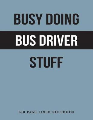Book cover for Busy Doing Bus Driver Stuff