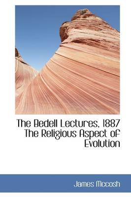 Book cover for The Bedell Lectures, 1887 the Religious Aspect of Evolution