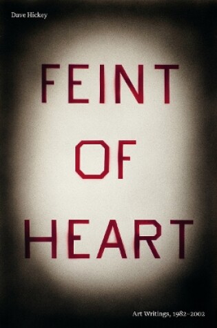 Cover of Feint of Heart: Art Writings, 1982-2002