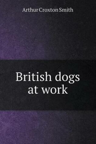 Cover of British Dogs at Work