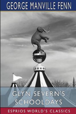 Book cover for Glyn Severn's Schooldays (Esprios Classics)