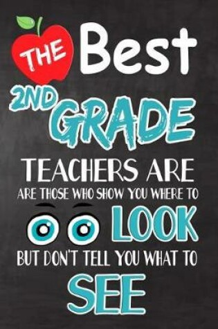 Cover of The Best 2nd Grade Teachers Are Those Who Show You Where To Look But Don't Tell You What To See