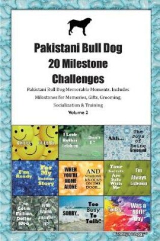 Cover of Pakistani Bull Dog 20 Milestone Challenges Pakistani Bull Dog Memorable Moments.Includes Milestones for Memories, Gifts, Grooming, Socialization & Training Volume 2