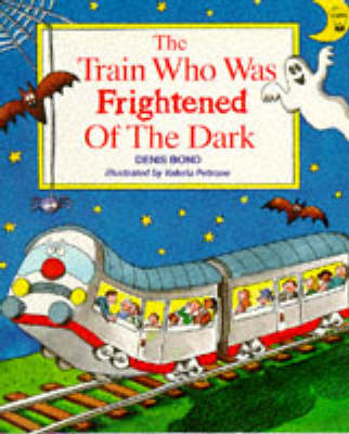 Cover of The Train Who Was Frightened of the Dark