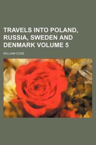 Cover of Travels Into Poland, Russia, Sweden and Denmark Volume 5