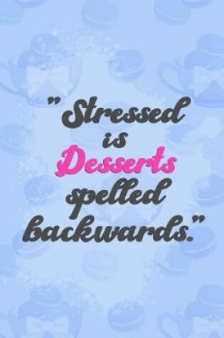 Cover of Stressed Is Desserts Spelled Backwards