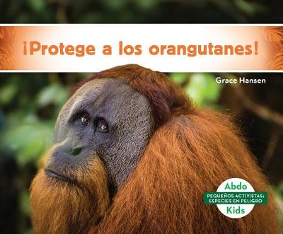 Book cover for Protege a Los Orangutanes! (Help the Orangutans)