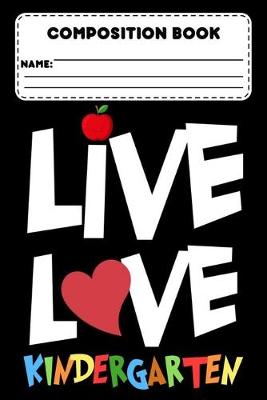 Book cover for Composition Book Live Love Kindergarten