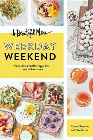 Cover of A Beautiful Mess Weekday Weekend