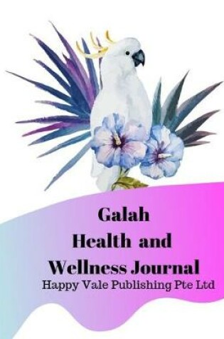 Cover of Galah Health and Wellness Journal