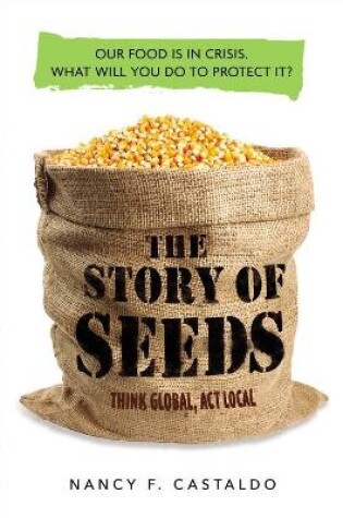 Cover of Story of Seeds: Our Food Is in Crisis. What Will You Do to Protect It?