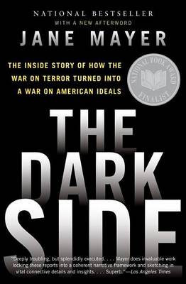 Cover of Dark Side, The: The Inside Story of How the War on Terror Turned Into a War on American Ideals