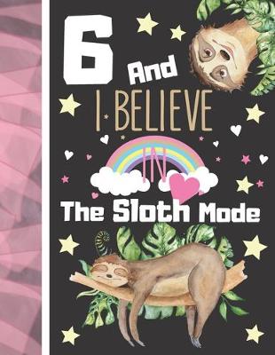 Book cover for 6 And I Believe In The Sloth Mode