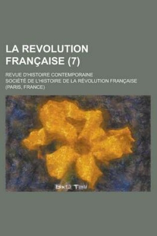 Cover of La Revolution Francaise; Revue D'Histoire Contemporaine (7)