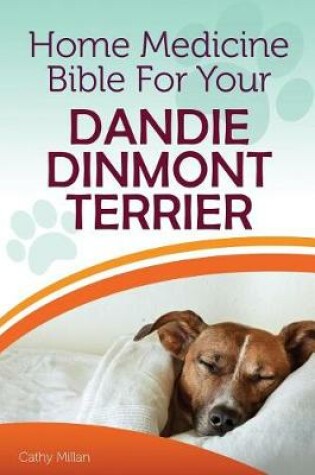 Cover of Home Medicine Bible for Your Dandie Dinmont Terrier