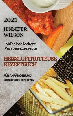 Book cover for Heißluftfritteuse Rezeptbuch 2021 (German Edition of Air Fryer Recipes 2021)