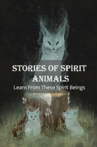 Cover of Stories Of Spirit Animals