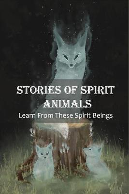 Book cover for Stories Of Spirit Animals