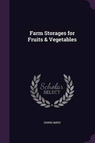 Cover of Farm Storages for Fruits & Vegetables