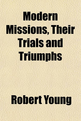 Book cover for Modern Missions, Their Trials and Triumphs