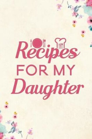 Cover of Recipes for my Daughter