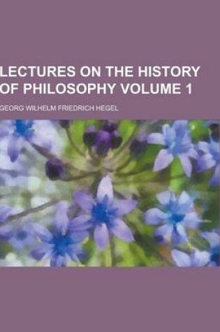 Cover of Lectures on the History of Philosophy Volume 1