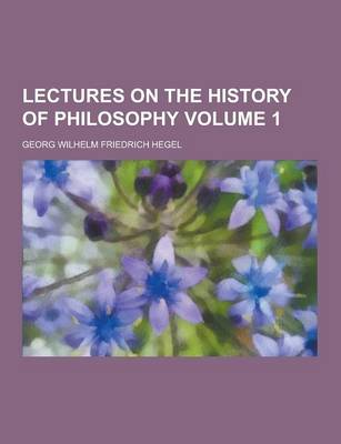 Book cover for Lectures on the History of Philosophy Volume 1