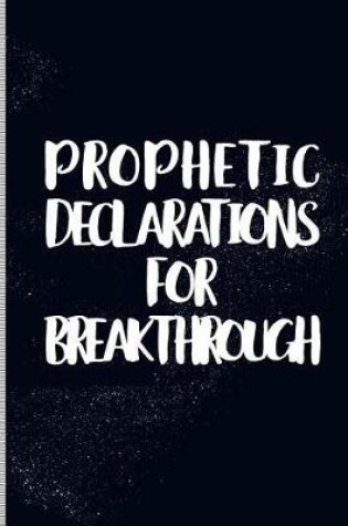 Cover of Prophetic Declarations for Breakthrough