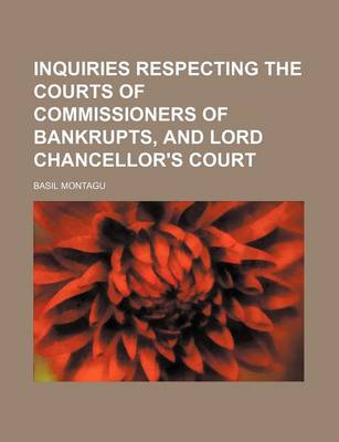 Book cover for Inquiries Respecting the Courts of Commissioners of Bankrupts, and Lord Chancellor's Court