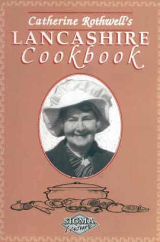 Cover of Catherine Rothwell's Lancashire Cookbook