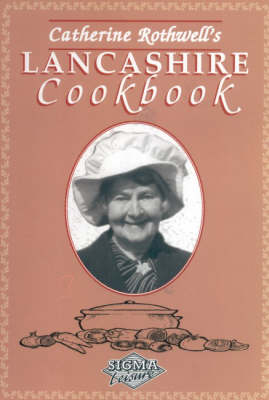 Book cover for Catherine Rothwell's Lancashire Cookbook
