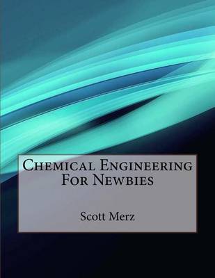 Book cover for Chemical Engineering For Newbies