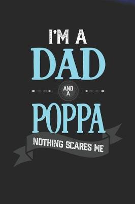 Book cover for I'm A Dad And A Poppa Nothing Scares Me