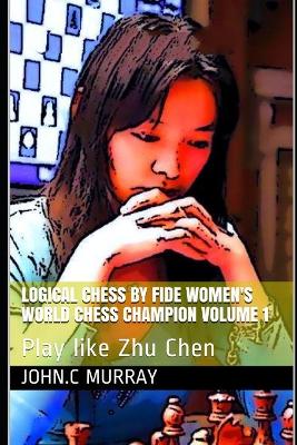 Book cover for Logical Chess by Fide Women's World Chess Champion volume 1