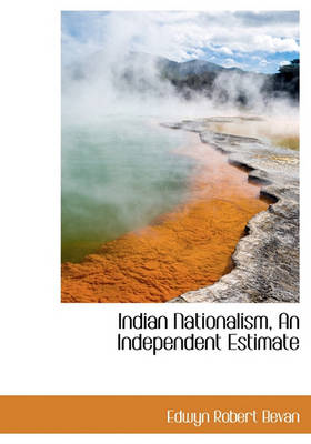 Book cover for Indian Nationalism, an Independent Estimate