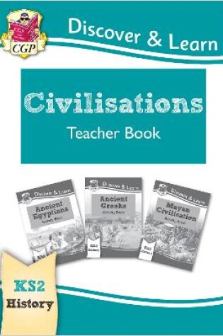 Cover of KS2 History Discover & Learn: Civilisations Teacher Book - Egyptians, Greeks, Maya (Years 3-6)