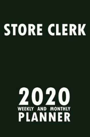 Cover of Store Clerk 2020 Weekly and Monthly Planner