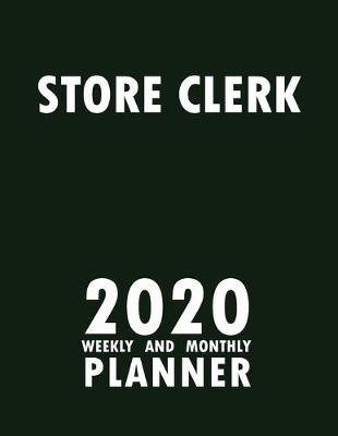 Book cover for Store Clerk 2020 Weekly and Monthly Planner