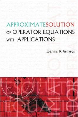 Book cover for Approximate Solution Of Operator Equations With Applications