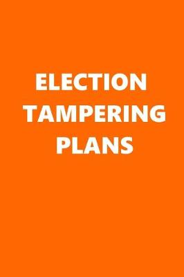 Book cover for 2020 Daily Planner Political Election Tampering Plans Orange White 388 Pages