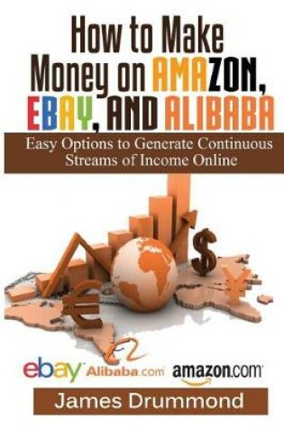 Cover of How to Make Money on Amazon, Ebay and Alibaba