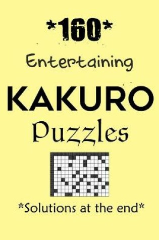 Cover of *160* Entertaining Kakuro Puzzles *Solutions at the end*