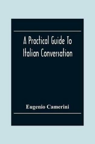 Cover of A Practical Guide To Italian Conversation