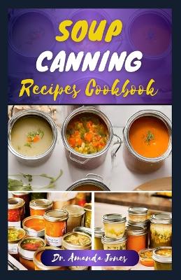 Book cover for Soup Canning Recipes Cookbook