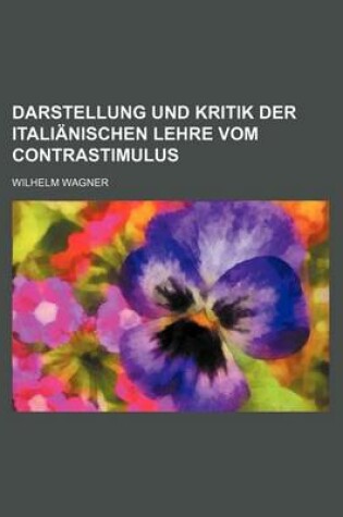 Cover of Darstellung Und Kritik Der Italianischen Lehre Vom Contrastimulus